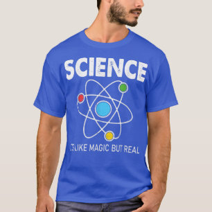 T-shirt Science C'est comme la magie mais la vraie enseign