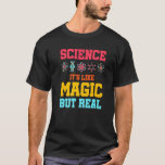 T-shirt Science C'est comme la magie mais la vraie science<br><div class="desc">Science C'est comme la magie mais la vraie science scientifique.</div>