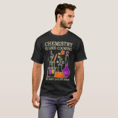 T-shirt Science Chemistry Is Like Cooking Just Don't Lick (Devant entier)