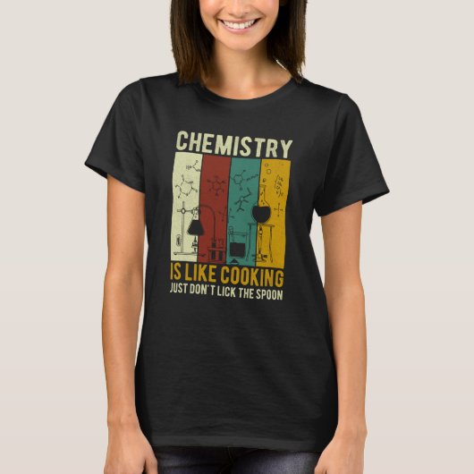 T-shirt Science Chemistry Is Like Cooking Just Don't Lick  (Devant)