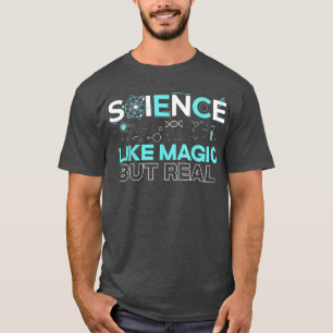 T-shirt Science Comme La Magie Mais La Chimie Réelle Scien