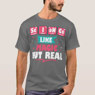 T-shirt Science Comme La Magie Mais Vraiment Drôle Geek Ne