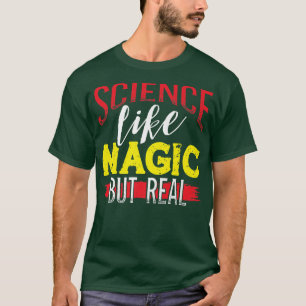 T-shirt Science, Comme Magique Mais Vraiment Drôle Enseign