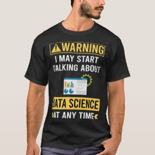 T-shirt Science des données d'avertissement drôle