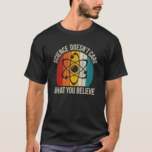 T-shirt Science Doesn t Care What You Believe (Devant)