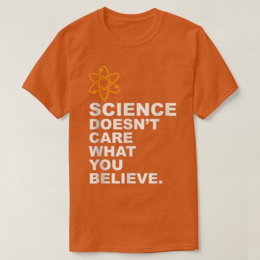T-shirt Science Doesn't Care What You Arbitraire (Design devant)