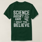 T-shirt Science Doesnx27t se soucie de ce que vous croyez  (Design devant)