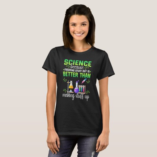 T-shirt Science Figuring Things Out Better Making Stuff Up (Devant entier)