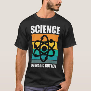 T-shirt Science Geek La Science Comme La Magie Mais La Sci