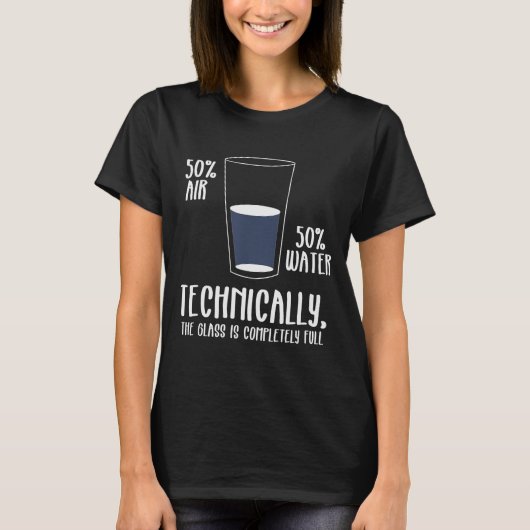 T-shirt Science Humor Technically The Gl Is Always Full Sh (Devant)