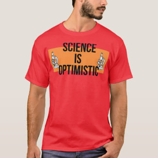 T-shirt Science is optimistic 7