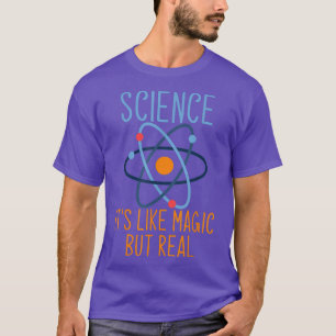 T-shirt Science It's Like Magic But Real For Science Enthu