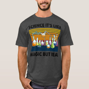 T-shirt Science Itx27s Like Magic But Real 3