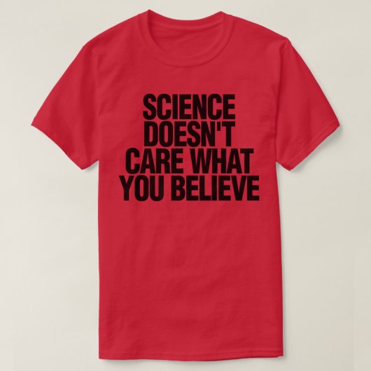 T-shirt Science Lover Scientist Science Doesnt Care What Y (Design devant)