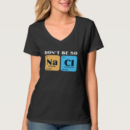 T-shirt Science Nerd Don't Be So Salty  Sodium Chlorine Ch (Devant)