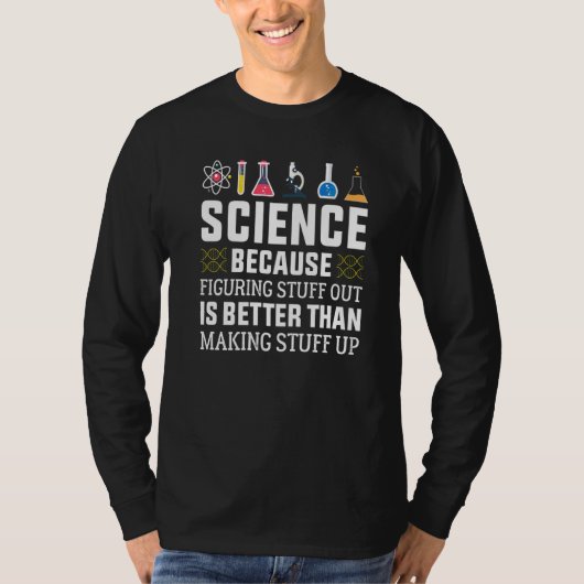 T-shirt Science Parce que Chercher à Comprendre est Mieux  (Devant)