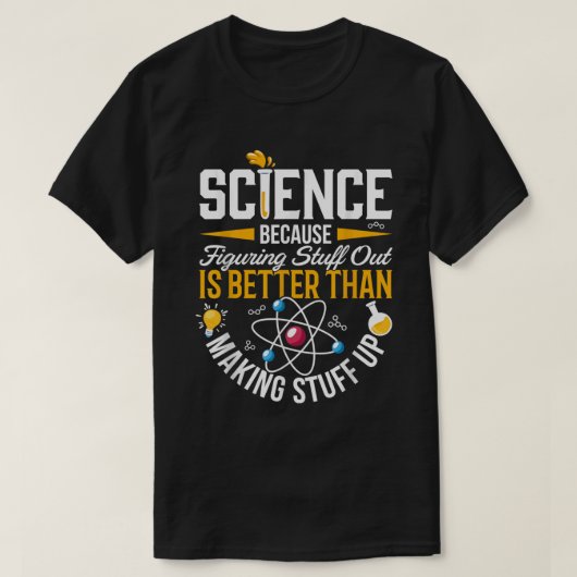 T-shirt Science Parce que comprendre les choses est mieux (Design devant)