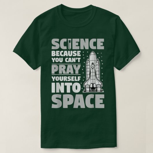 T-shirt Science parce qu'on ne peut pas prier dans l'espac (Design devant)