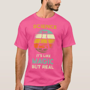 T-shirt Science Quote Scientist - Science its like magic b