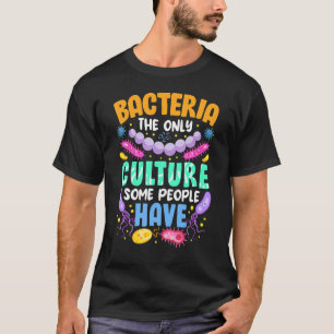 T-shirt Science Sarcastique Bactéries La Seule Culture Cer