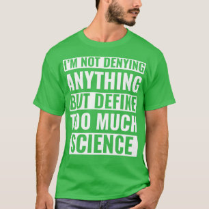 T-shirt Science scientifique amusante trop de science