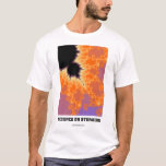 T-shirt Science Sur Les Stéroïdes Mandelbrot Fractal<br><div class="desc">Nerdy design adapté pour les étudiants de première année qui aiment la science. Il peut aussi être offert comme cadeau d'anniversaire ou de Noël à votre meilleur ami, parent, petit ami ou petite amie qui aime aussi la science. Le design est également adapté à temps pour les études.</div>