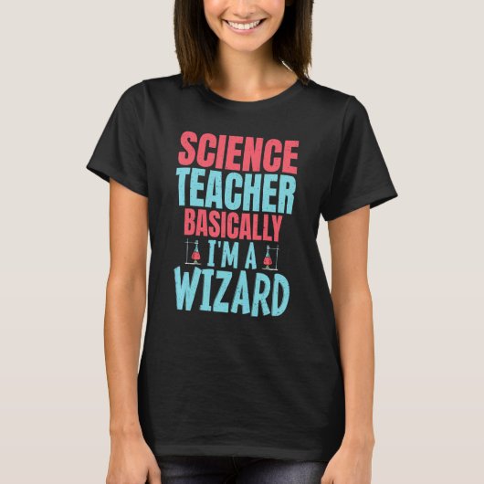 T-shirt Science Teacher Basically im a Wizard (Devant)