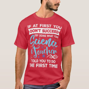 T-shirt Science Teacher If At First You Don't Succeed Biol