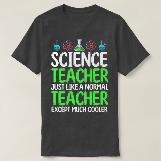 T-shirt Science Teacher Just Like Normal Teacher Except Mu (Design devant)