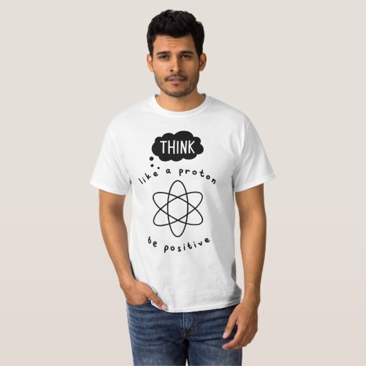 T-shirt Science , Think Like Proton , Funny Science  (Devant entier)