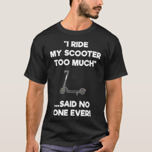 T-shirt Scooter électrique Cadeau amusant équitation trop