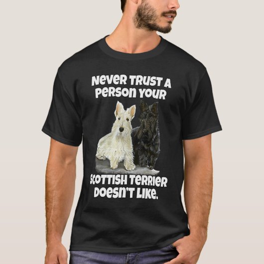 T-shirt Scottie Never Trust A Person Your Scottish Terrier (Devant)