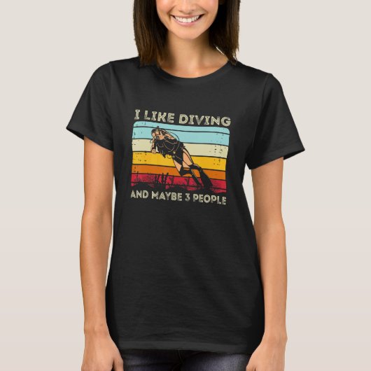 T-shirt Scuba Diving I Like Diving And Maybe 3 People (Devant)