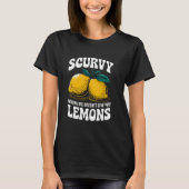 T-shirt Scurvy When Life Doesn't Give You Lemons Fruit Cit (Devant)