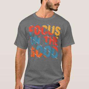 T-shirt Se concentrer sur le bien  Citation de motivation 