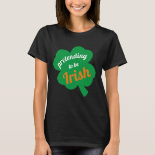T-shirt Se faire passer pour une Saint-Patrick amusante ir