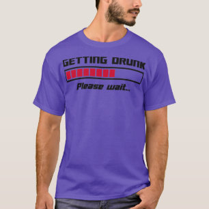 T-shirt Se saouler, veuillez patienter Barre de chargement