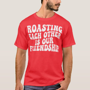 T-shirt se torréfier est notre amitié