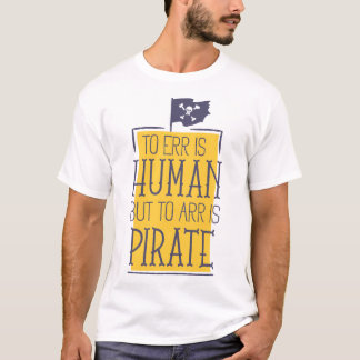 T-shirt Se tromper est humain mais arriver est humour de p