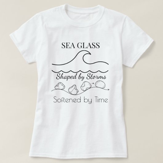 T-shirt SEA GLASS: Shaped by Storms, Softened by Time Tee (Design devant)