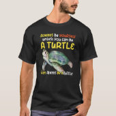 T-shirt Sea turtle pet turtle Be a turtle tortoise marine (Devant)