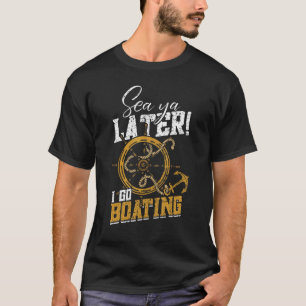 T-shirt Sea Ya Plus Tard Je Pars Bateau Motorboating Casqu