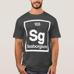 T-shirt Seaborgium - Sg - Periodic Table of Elements - Sci