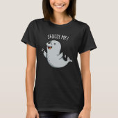 T-shirt Seally Me Funny Seal Pun Dark BG (Devant)