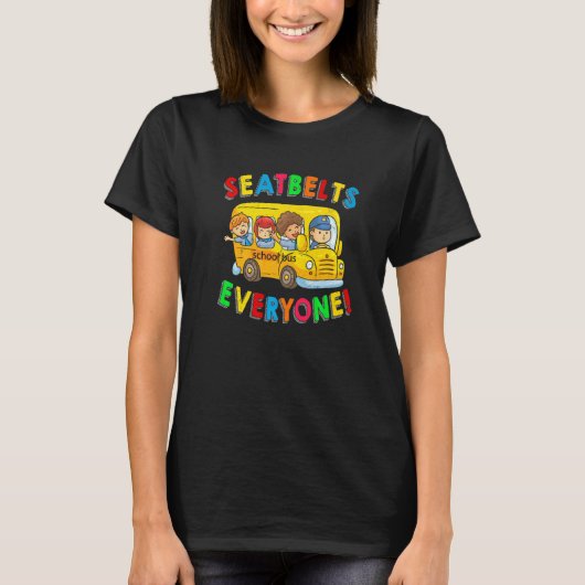 T-shirt Seatbelts Everyone Funny School Bus Driver Busman (Devant)