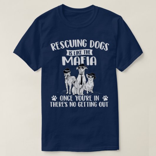 T-shirt Secourir Des Chiens Est Comme La Mafia Secourir De (Design devant)