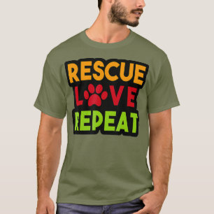 T-shirt Secourir l'amour Répéter le chien pour les Amoureu