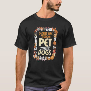 T-shirt Secret Vie Mission Animaux Tous Les Chiens Chiens