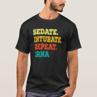 T-shirt Sédater Intuber Répéter Crna Infirmière Anesthési