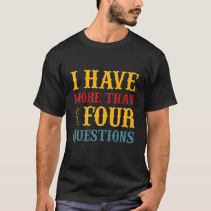 T-shirt Séder Pâque J'Ai Plus De Quatre Questions 1